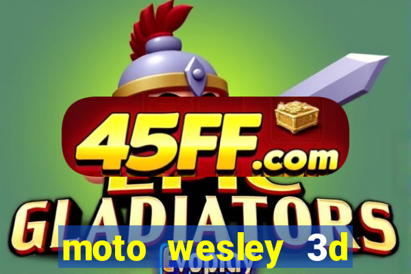 moto wesley 3d dinheiro infinito